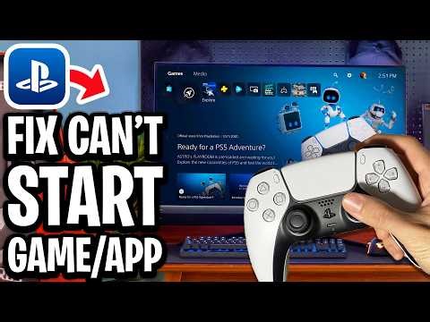 How To Fix Can't Start Game Or App On PS5 - Full Guide