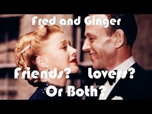 Fred and Ginger: Friends? Lovers? or Both?