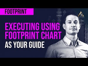 Executing Using Footprint Chart As Your Guide - Footprint Chart Trading | Axia Futures