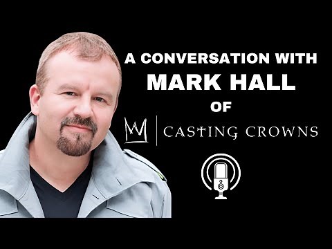 Casting Crowns & Mark Hall: A Story of Faith & Music