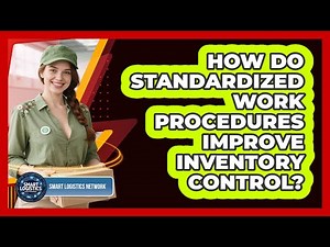 How Do Standardized Work Procedures Improve Inventory Control?
