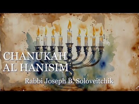Chanukah - Al Hanisim - Rabbi Joseph B. Soloveitchik