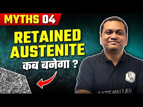 Myth 04 | Retained Austenite कब बनेगा? | Material Science | Mechanical Engineering