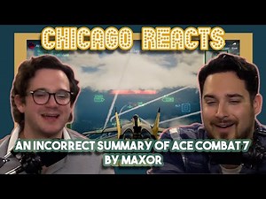 An Incorrect Summary of Ace Combat 7 by Max0r | First Time Reactions