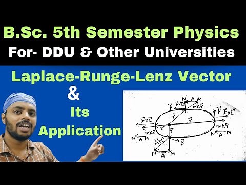 Laplace-Runge-Lenz Vector|Application of Laplace-Runge-Lenz Vector|C.M.|Unit 4|Lec 12|BSc|Physics