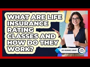What Are Life Insurance Rating Classes And How Do They Work? - Life Insurance Library