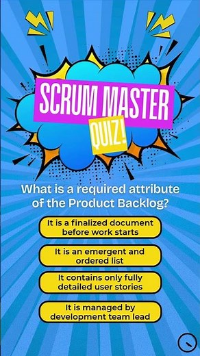 What’s a Required Attribute of the Product Backlog?