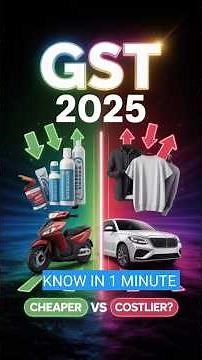 GST New Rates Explained (2025) | What’s Cheaper & What’s Costlier?