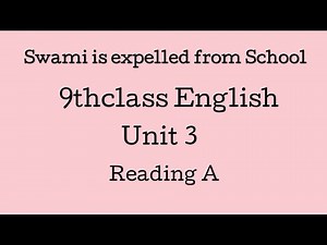 Swami is expelled from school | 9thclass English lessons | Unit 3 | Reading A explanation in telugu