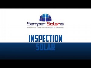 What to Expect when Inspecting your Solar Panels - Solar Panel Inspection - Semper Solaris