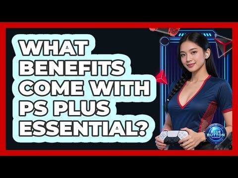 What Benefits Come With PS Plus Essential?