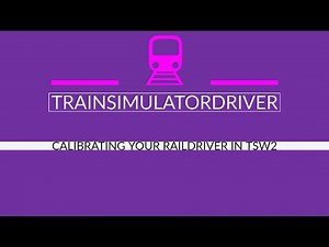 Tutorial Calibrating Your Raildriver In TSW2