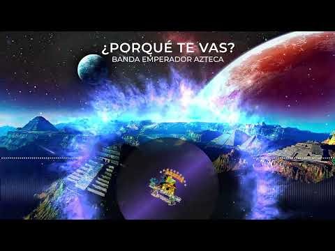 Banda Emperador Azteca - "¿Porqué Te Vas?"