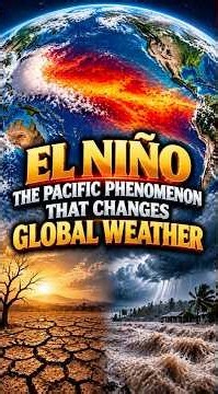 EL NIÑO: THE PACIFIC PHENOMENON THAT CHANGES GLOBAL WEATHER #Science #Climate #Nature