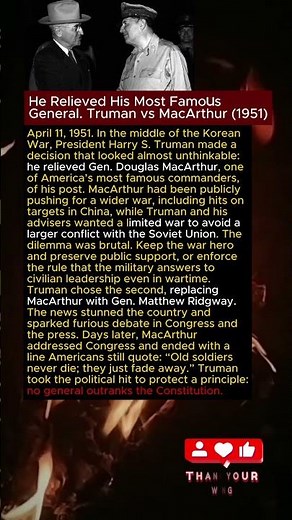 He Relieved His Most Famous General. Truman vs MacArthur (1951)