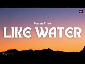 FORREST FRANK - LIKE WATER (Lyric video) #forrestfrank #likewater #lyricvideo