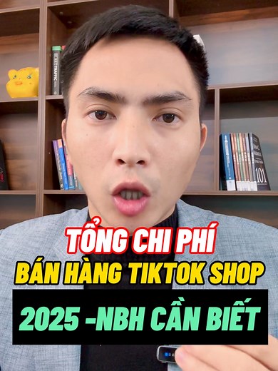 Tổng Chi Phí Bán Hàng Trên TikTok Shop Năm 2025