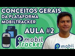 Conceitos Gerais da Plataforma Mobiltracker | Para Centrais de Rastreamento | Aula#02