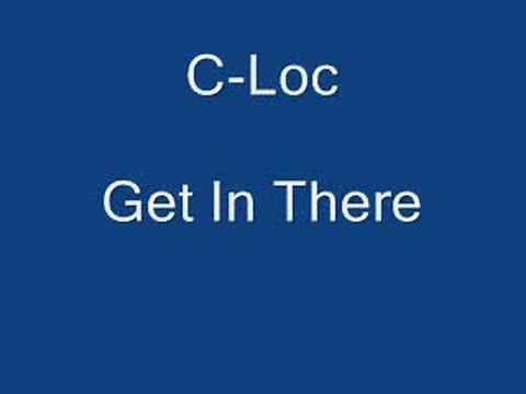 C-Loc Get In There