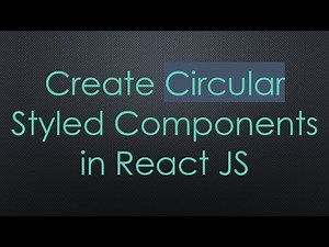 Create Circular Styled Components in React JS