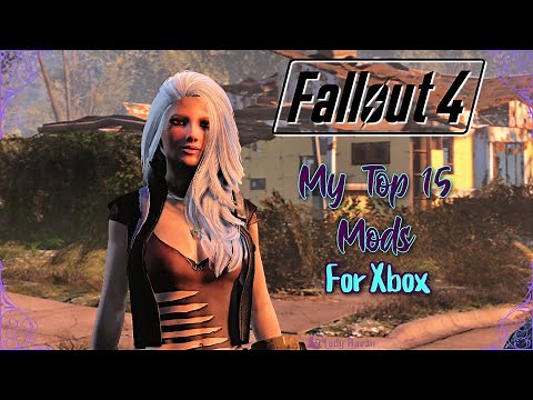 Fallout 4 | My Top 15 Mods | Xbox Version
