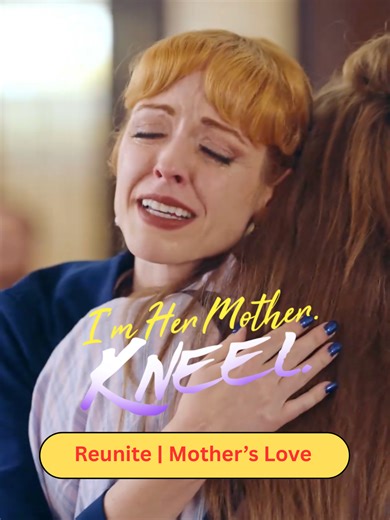 Reunite | Mother’s Love ▶️🎬I'm Her Mother. Kneel. I’m your mom. 🥲 #ShortDrama#miniseries#tiktokseries#motherslove#foryou