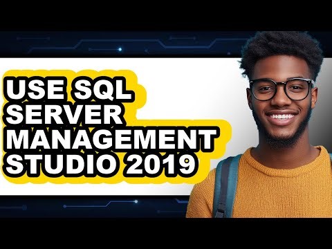 How to Use Sql Server Management Studio 2019 - Full Guide