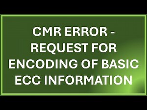 CMR Submission Error - Request for Encoding of Basic ECC Information
