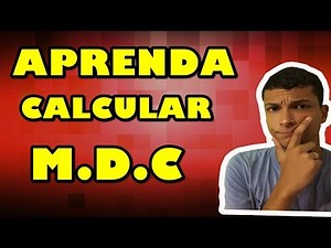 O QUE É M.D.C ? Aprenda a calcular M.D.C