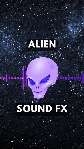 Alien Sound Effects For Your Projects