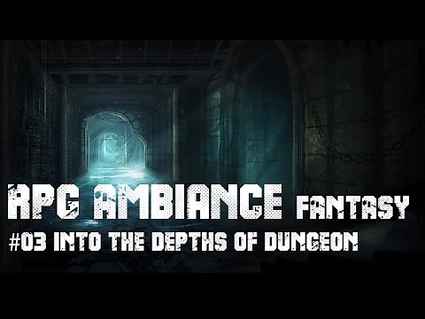RPG Ambiance Fantasy #03 INTO THE DEPTHS OF DUNGEON - 2 hours in a Dark Castle