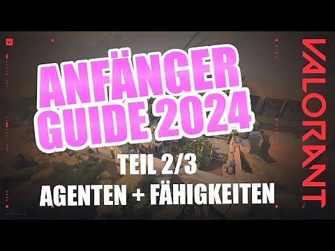 VALORANT | Das BESTE Anfänger Komplett Tutorial | AGENTEN & FÄHIGKEITEN | DEUTSCH | 2024