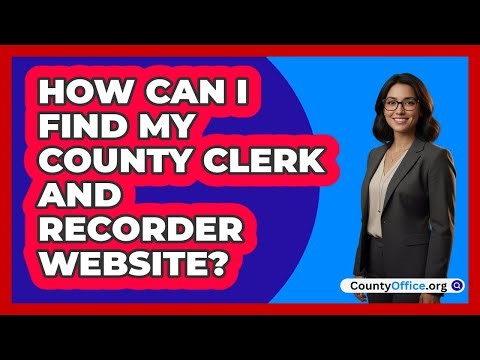 How Can I Find My County Clerk And Recorder Website?