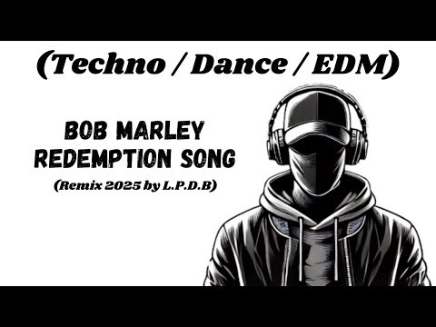Bob Marley - Redemption Song (Techno / Dance / EDM 2025 Remix by L.P.D.B)
