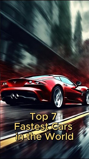Top 7 Fastest Cars in the World
