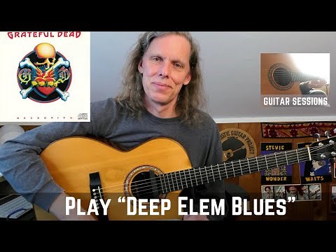 Guitar Sessions Episode 44: Play the Grateful Dead's "Deep Elem Blues"