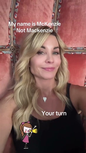 My name is McKenzie (spelled with a big K 💜)