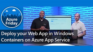 Deploy your Web App in Windows Containers on Azure App Service