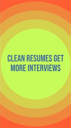 Clean resumes get more interviews
