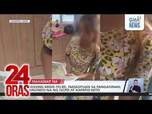 Missing bride-to-be, natagpuan sa Pangasinan; sinundo na ng QCPD at kapatid nito | 24 Oras