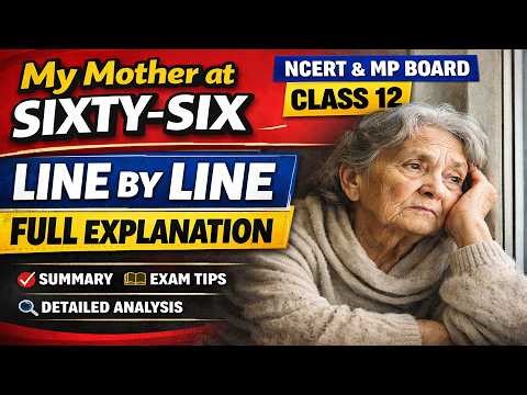 👉 My Mother at Sixty-Six | Class 12 English Full Explanation | Line by Line | NCERT | MP Board