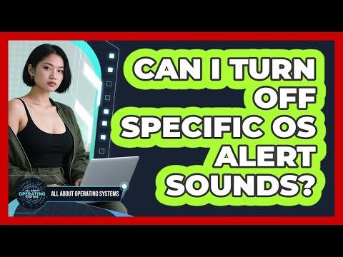 Can I Turn Off Specific OS Alert Sounds?