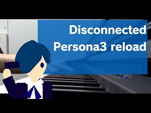 [ persona 3 reload ] Disconnected （アイギス編OP）ピアノで弾いてみた！pianocover