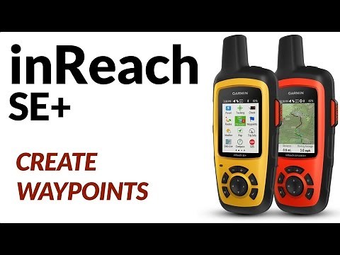 How to Create Waypoints With Your Garmin inReach SE+ and Earthmate