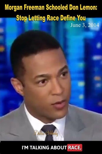 Morgan Freeman Schooled Don Lemon: Stop Letting Race Define You !