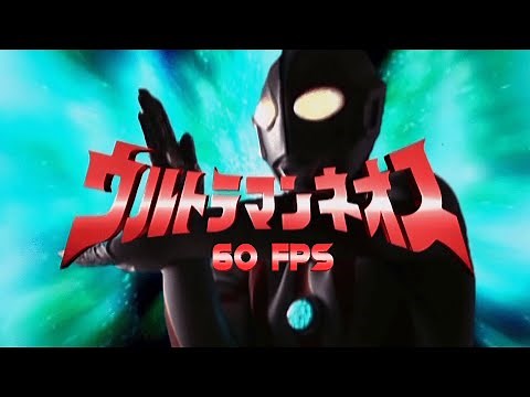 Ultraman Neos Opening (60fps 4K)【ウルトラマンネオスOP】