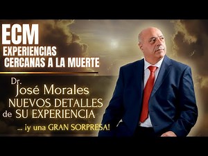 ECM: Dr. José Morales del Río - Se revelan detalles sorprendentes sobre su ECM - NUEVO LIBRO