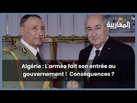 Algérie : L'armée fait son entrée au gouvernement ! Conséquences ?