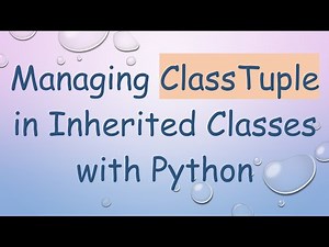 Managing ClassTuple in Inherited Classes with Python
