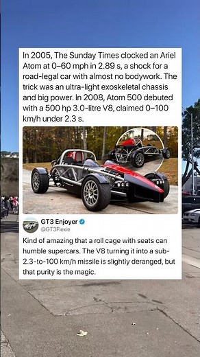 In 2005, The Sunday Times clocked an Ariel Atom at 0–60 mph in 2.89.